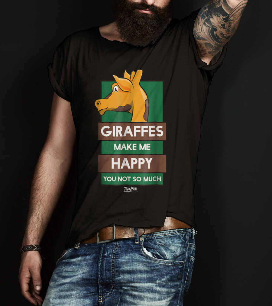 Giraffes Make Me Happy You Not So Much Funny Giraffe Lover T-Shirt