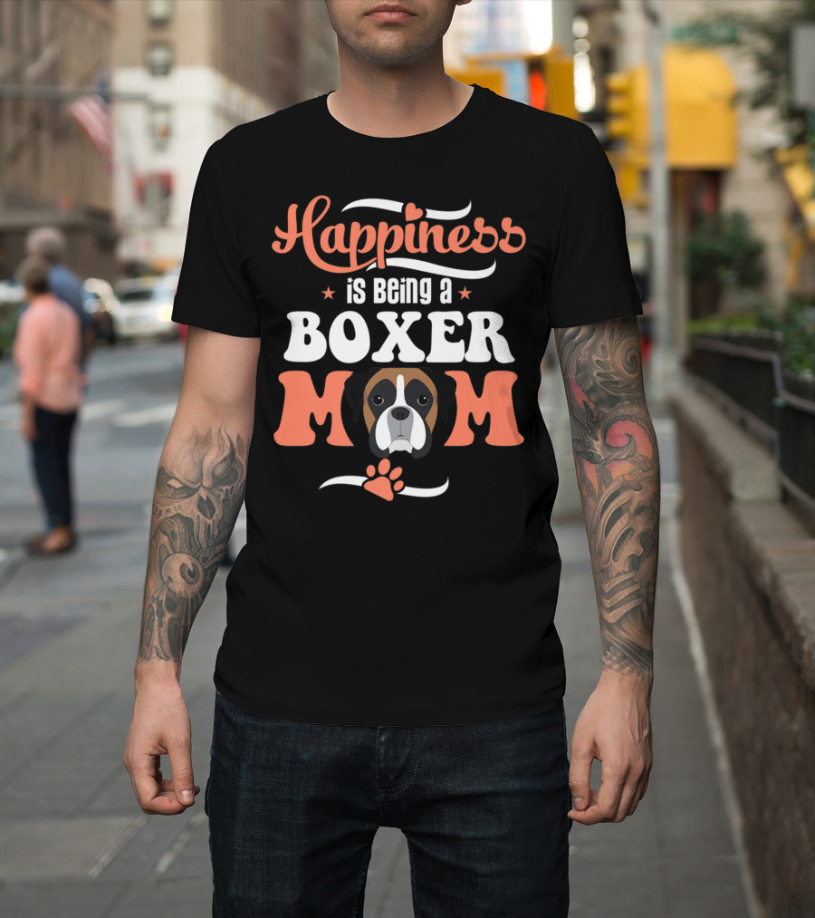 Happiness Is Being A Boxer Mom With Cute Boxer Dog Paw T-Shirt