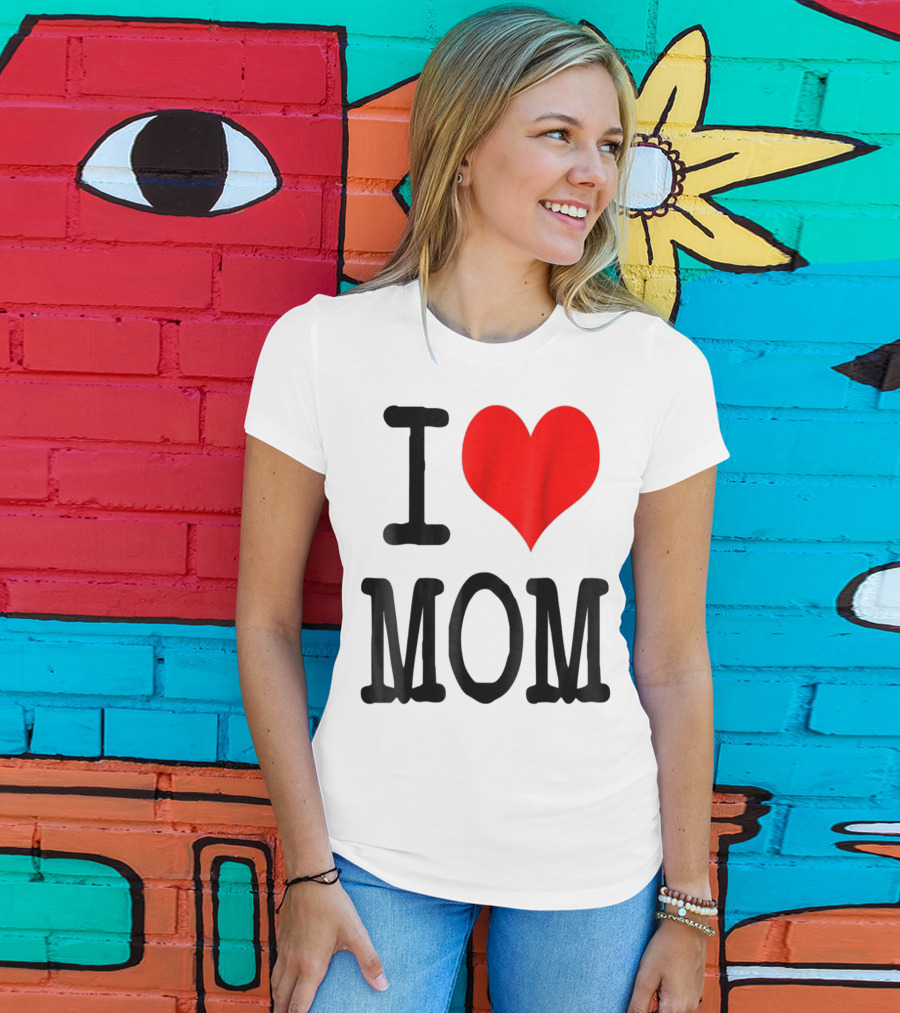 I Love Mom T-Shirt