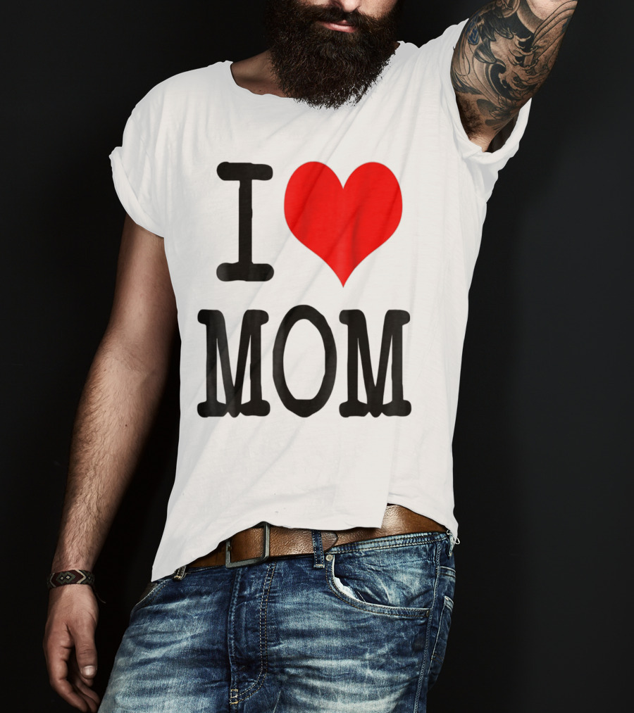 I Love Mom T-Shirt