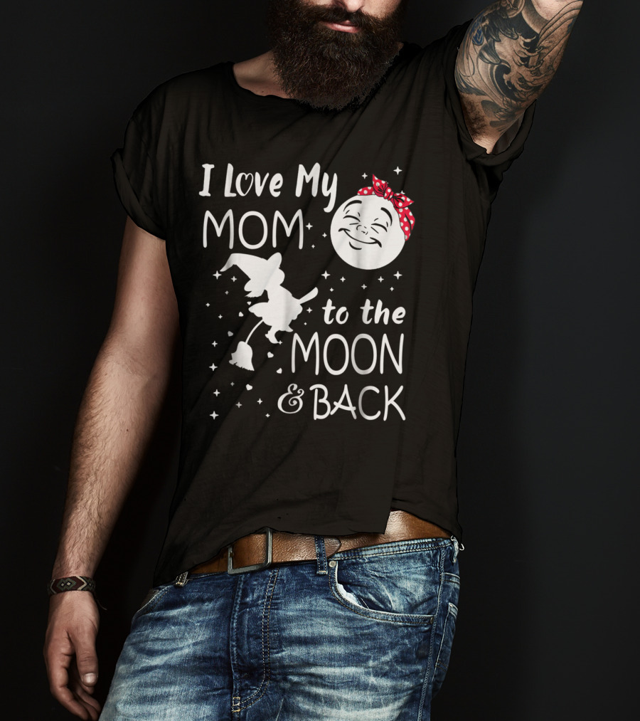 I Love My Mom To The Moon And Back Funny Family Witch And Moon T-Shirt