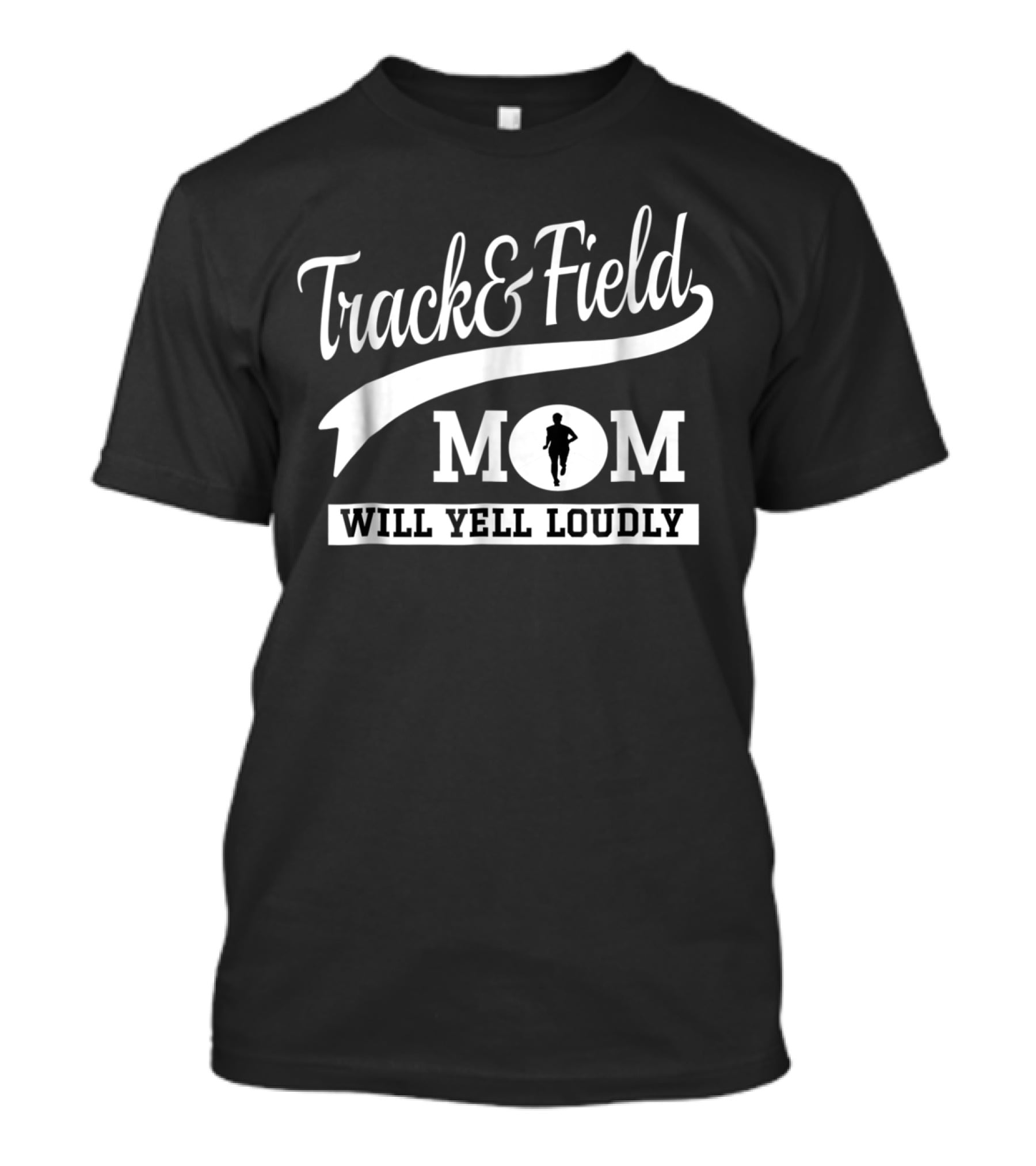 Track And Field Mom Will Yell Loudly Runner T-Shirt