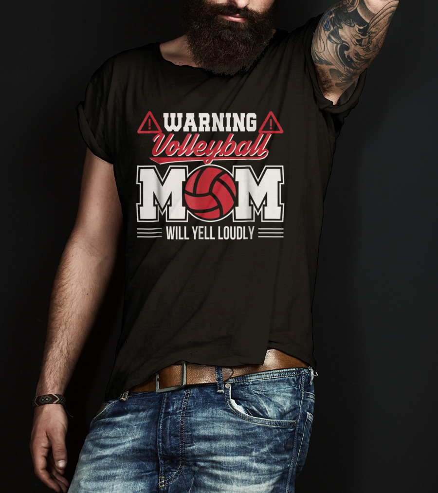 Warning Volleyball Mom Will Yell Loudly Volleyball Enthusiast T-Shirt