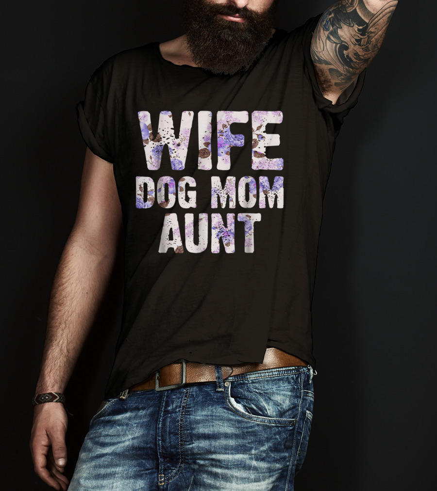 Wife Dog Mom Aunt Floral Pattern Text T-Shirt