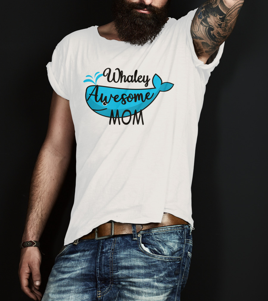 Whaley Awesome Mom Whale Pun Playful T-Shirt