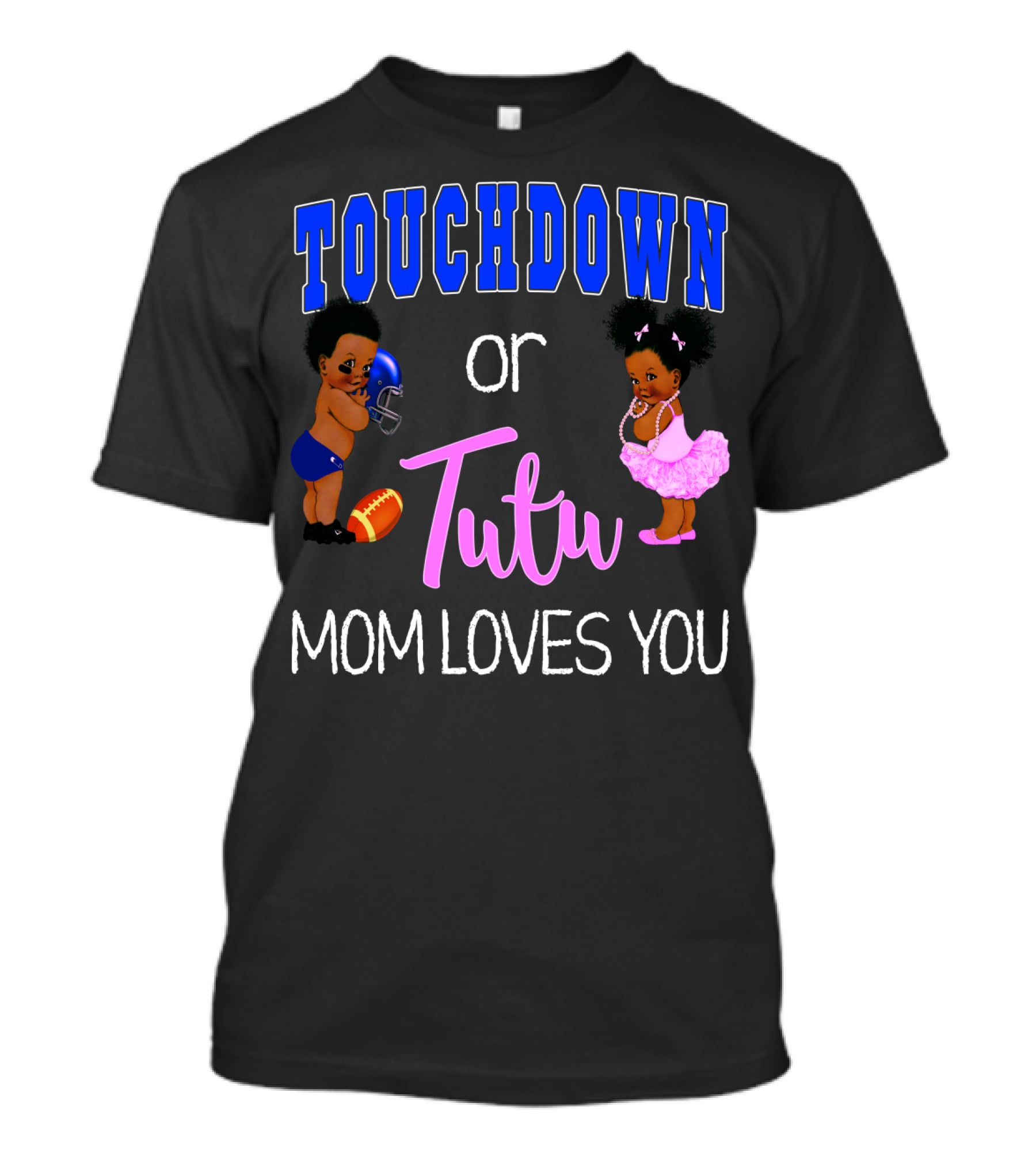 Touchdown Or Tutu Mom Loves You Baby Shower T-Shirt