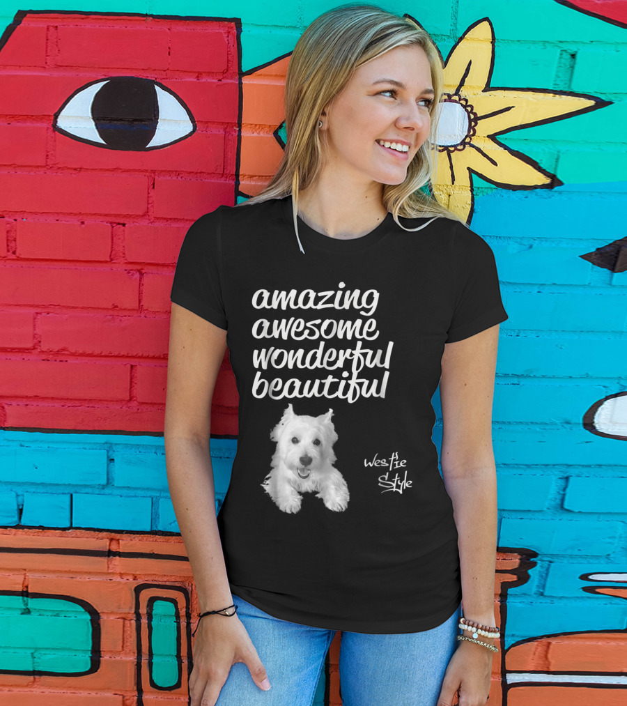 Amazing Awesome Wonderful Beautiful Westie Style West Highland White Terrier T-Shirt