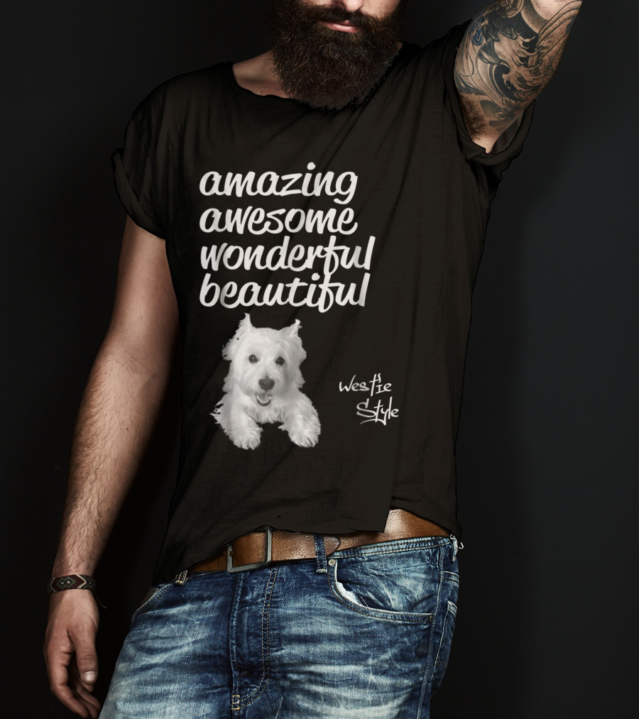 Amazing Awesome Wonderful Beautiful Westie Style West Highland White Terrier T-Shirt