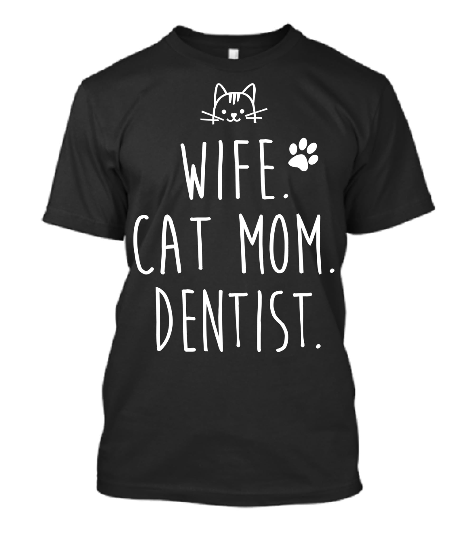 Wife Cat Mom Dentist Women51 Cat Face Paw Prints T-Shirt