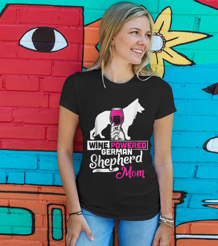 Wine Powered German Shepherd Mom Funny Dog T-Shirt
