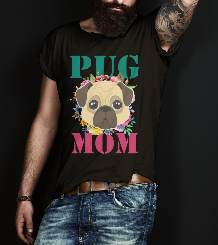 Pug Mom Floral Puppy Pet With Colorful Flowers T-Shirt