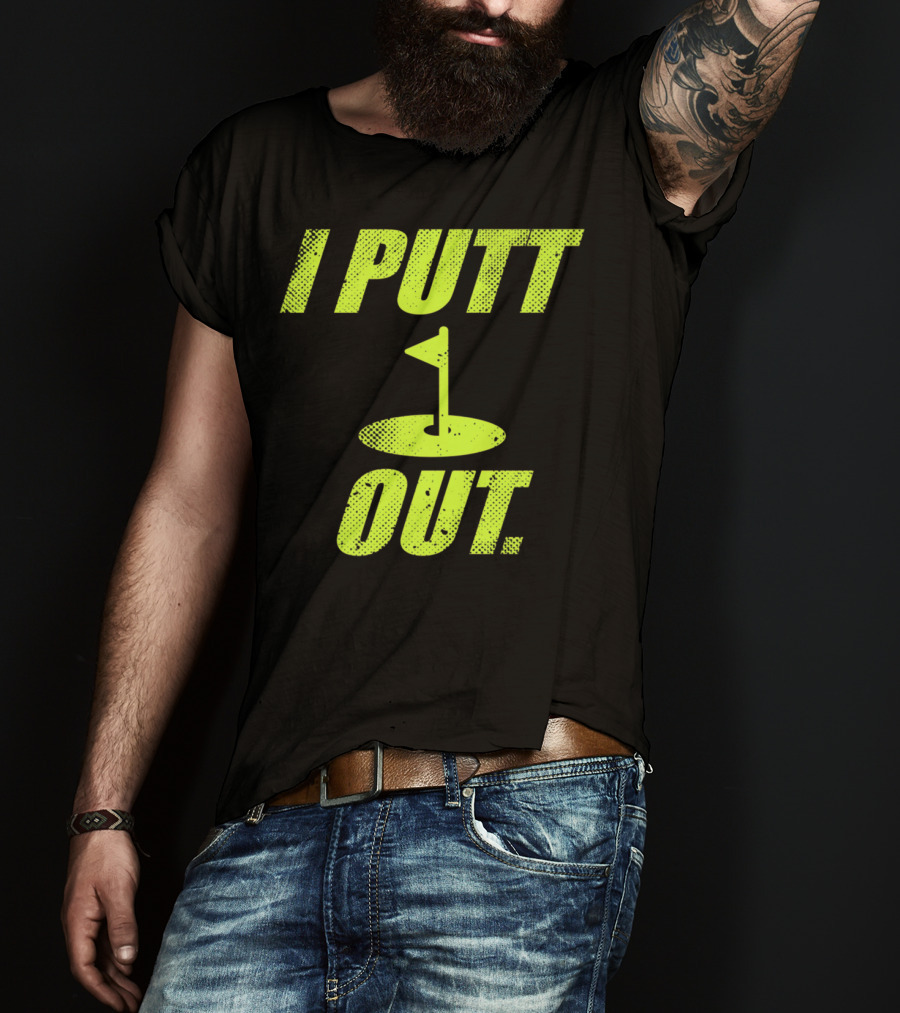 I Putt Out Funny Golf Cute Mom53 T-Shirt