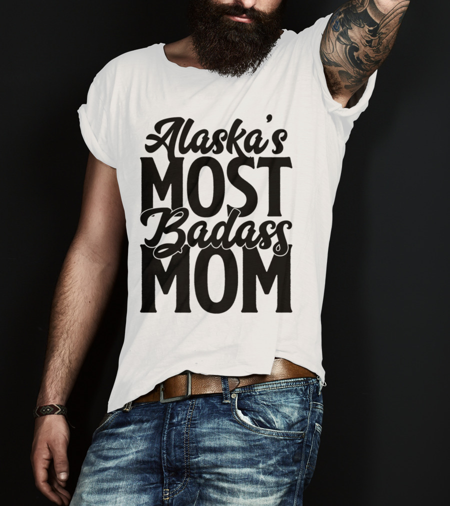 Alaska's Most Badass Mom T-Shirt