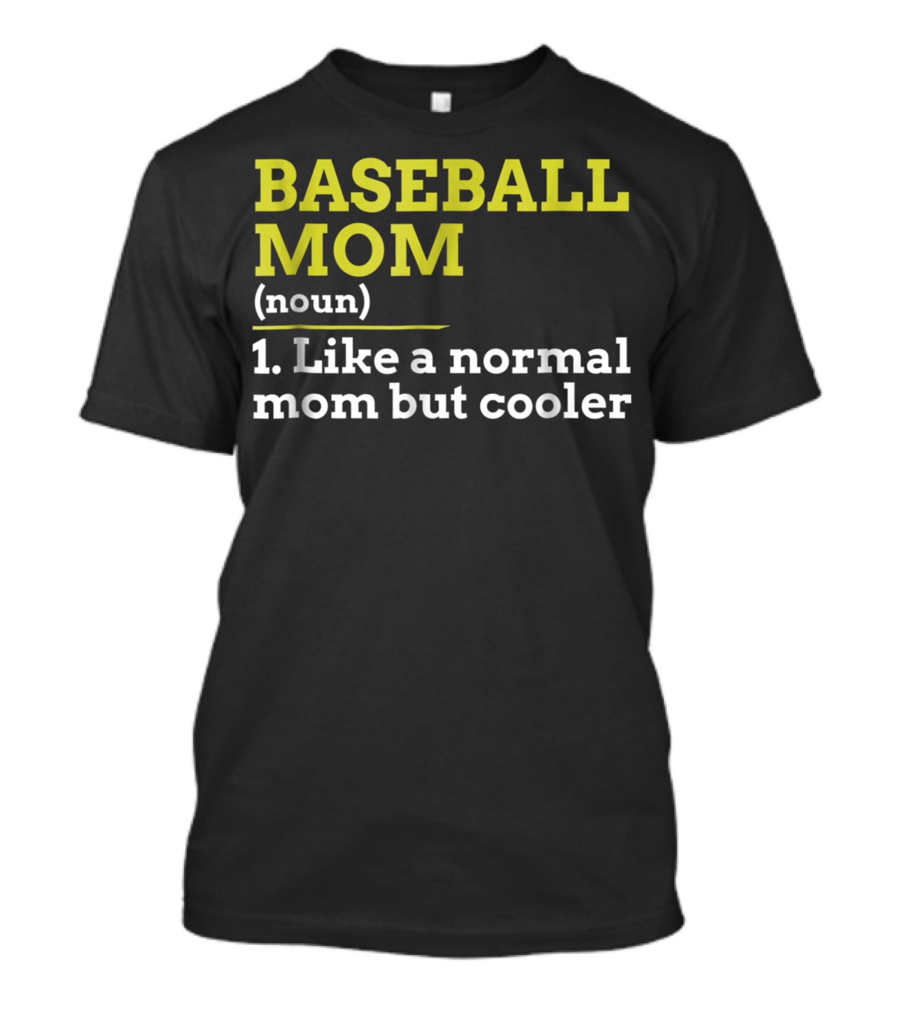 BASEBALL MOM Noun Like A Normal Mom But Cooler T-Shirt