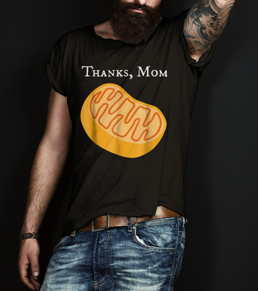 Thanks Mom Biology Mitochondria Science9 T-Shirt