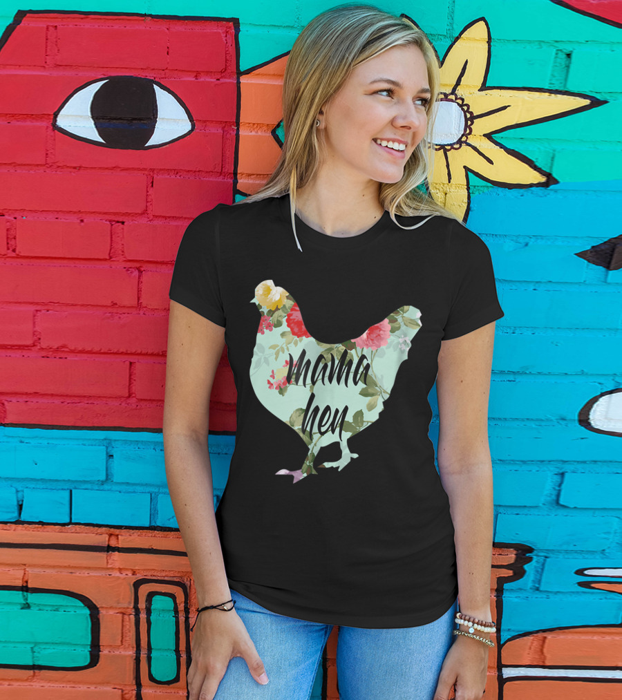 Mama Hen Floral Funny Birthday Idea For Mom T-Shirt