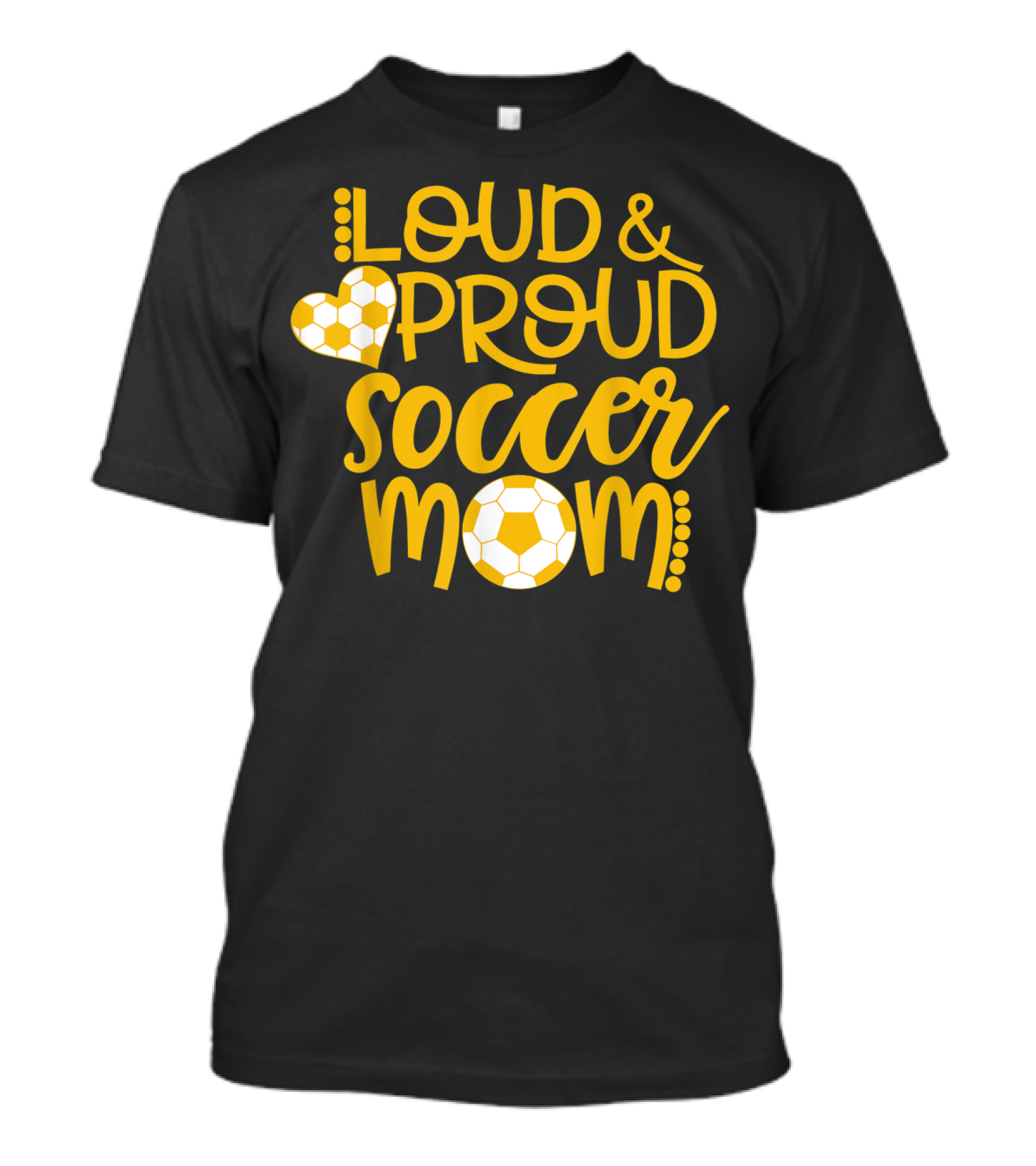 Loud And Proud Soccer Mom Gold And White T-Shirt