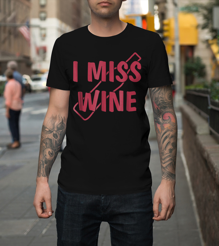 I Miss Wine Funny Pregnant Mom To Be T-Shirt
