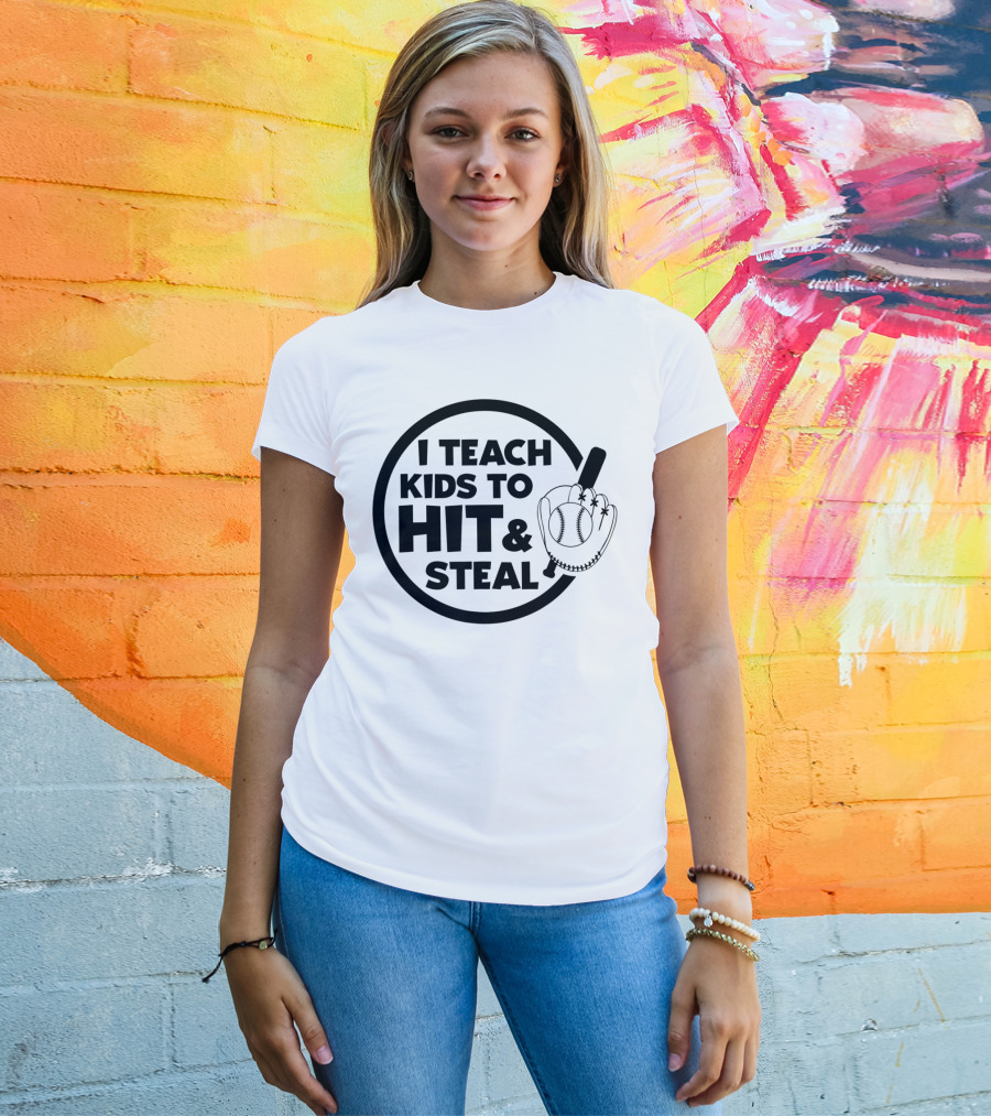 I Teach Kids To Hit And Steal Baseball Coach Mom Dad T-Shirt