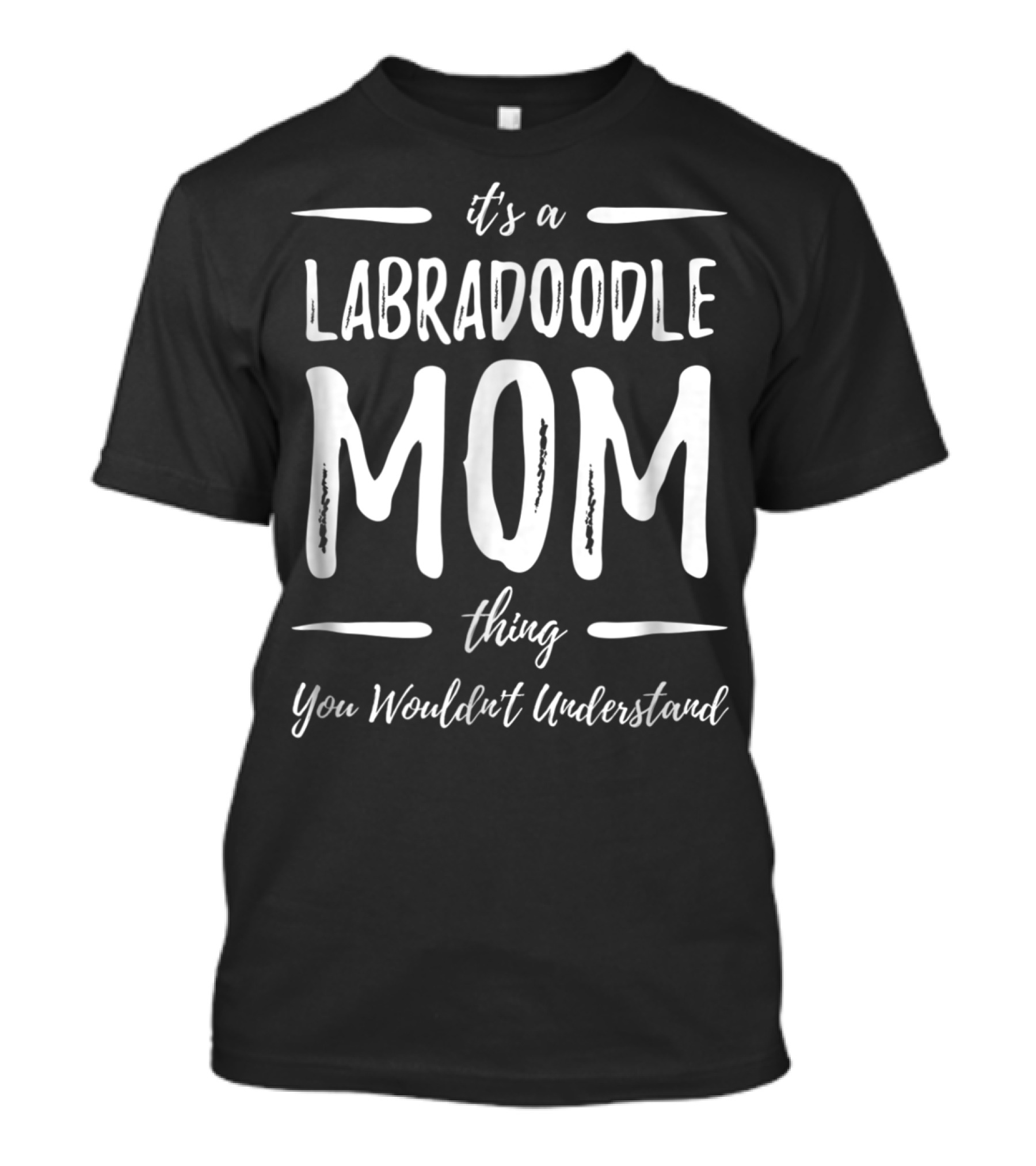 It's A Labradoodle Mom Thing You Wouldn't Understand T-Shirt