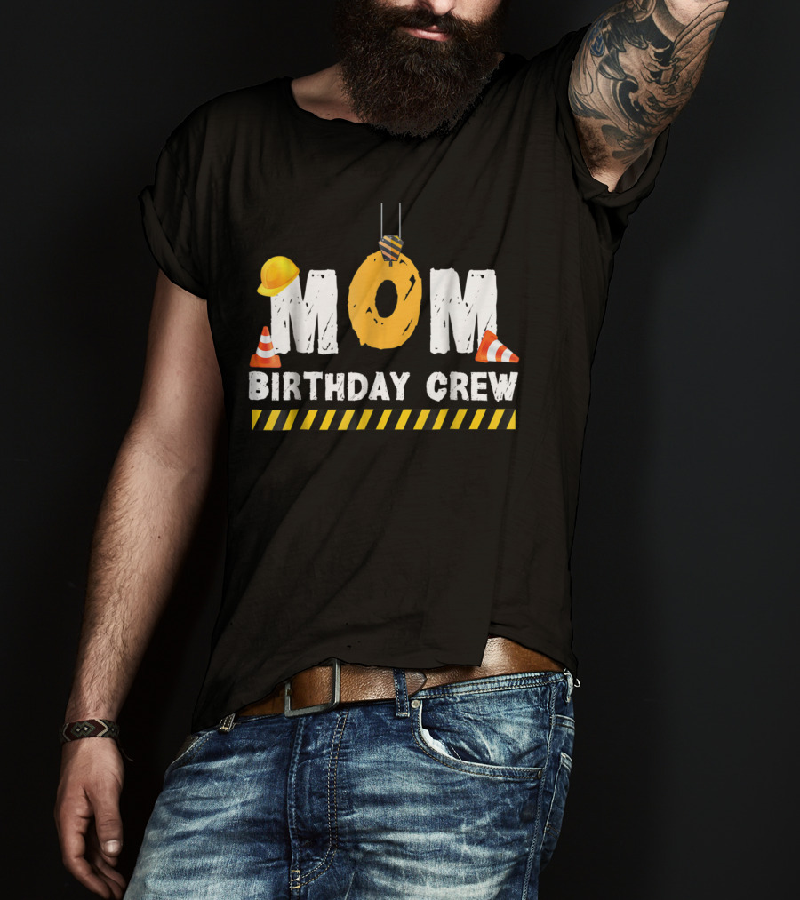 Mom Birthday Crew Construction Theme With Hard Hats And Traffic Cones T-Shirt