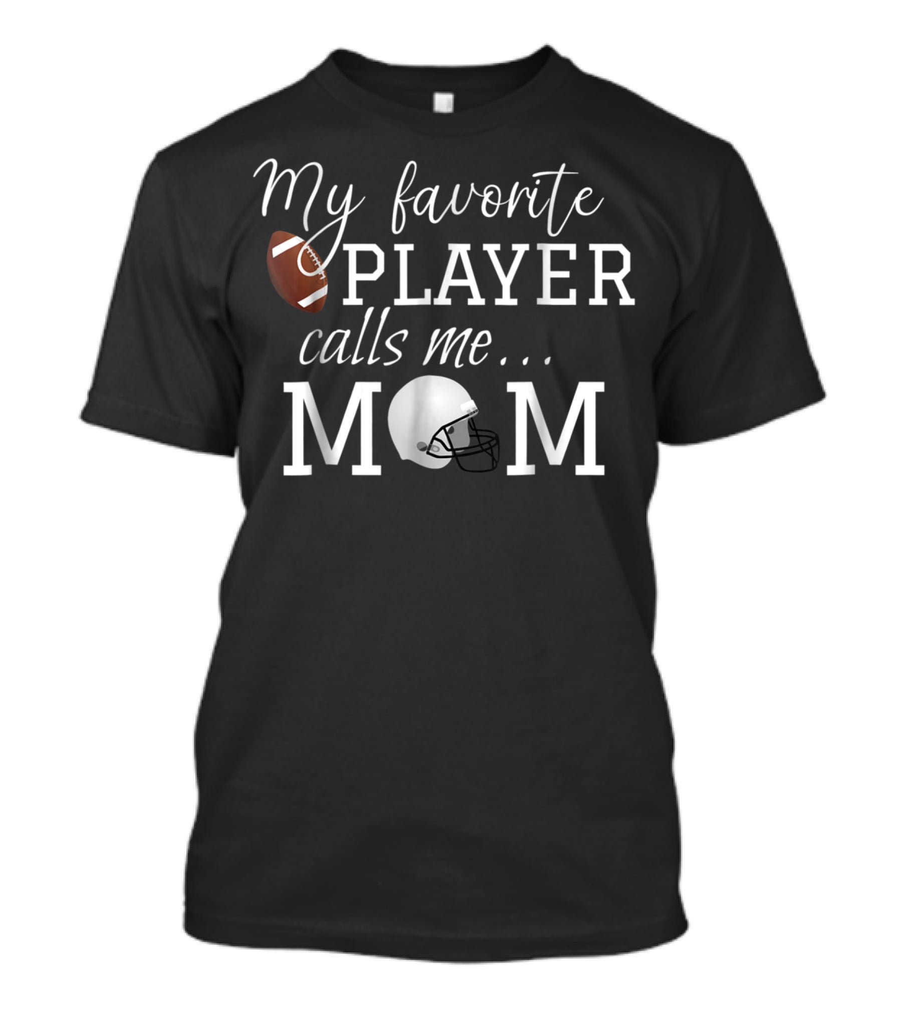 My Favorite Player Calls Me Mom Football Helmet Fan Gear T-Shirt