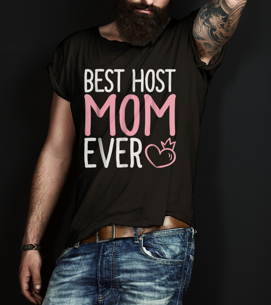 Best Host Mom Ever Mommy Life Tees Mama Women T-Shirt