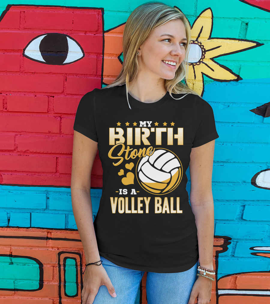 My Birthstone Is A Volleyball T-Shirt