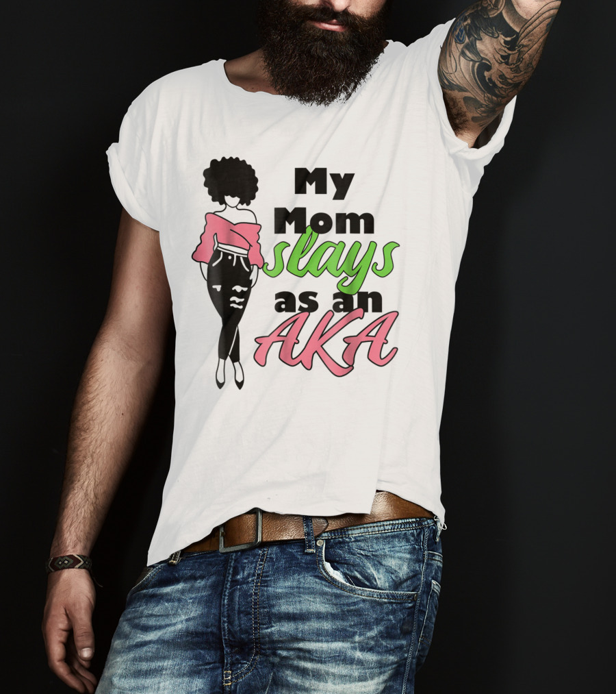 My Mom Slays As An AKA Future Alpha Teen Slay For Women4 T-Shirt