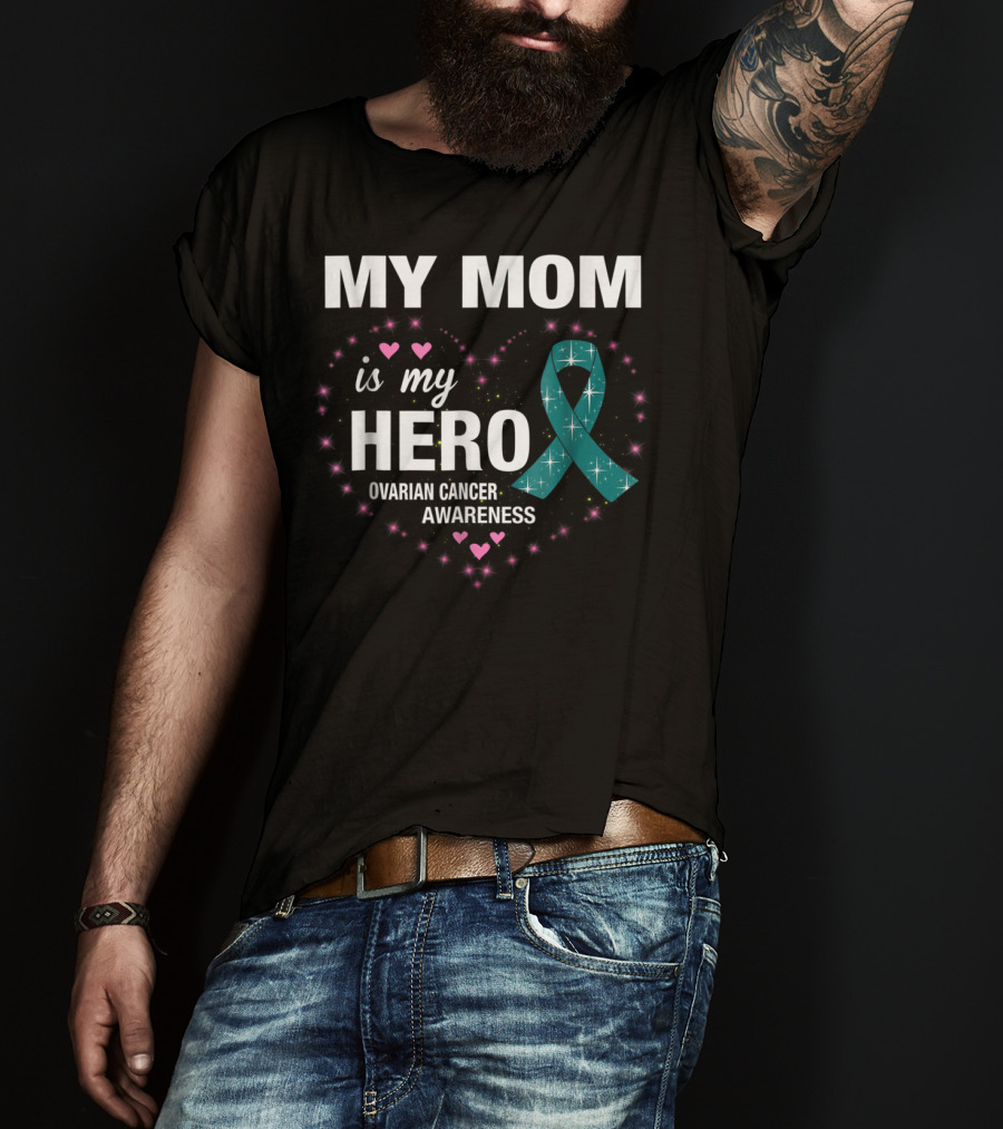 MY MOM Is My HERO Ovarian Cancer Awareness Ribbon Heart And Stars T-Shirt