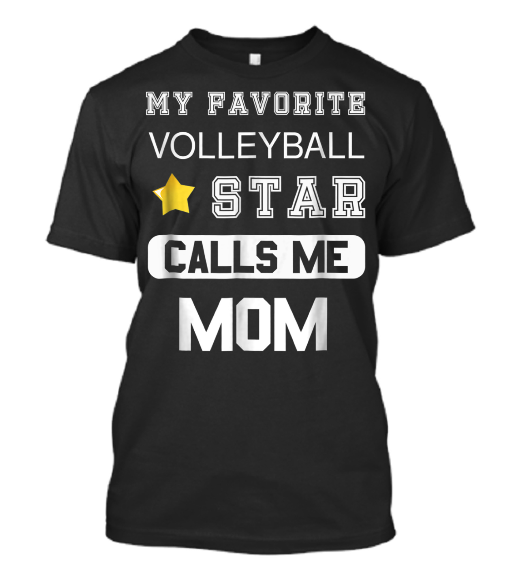 My Favorite Volleyball Star Calls ME Mom T-Shirt