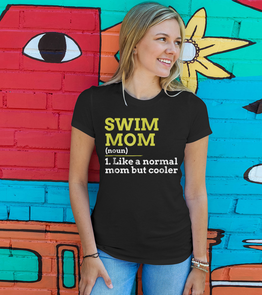 SWIM MOM Noun Like A Normal Mom But Cooler T-Shirt