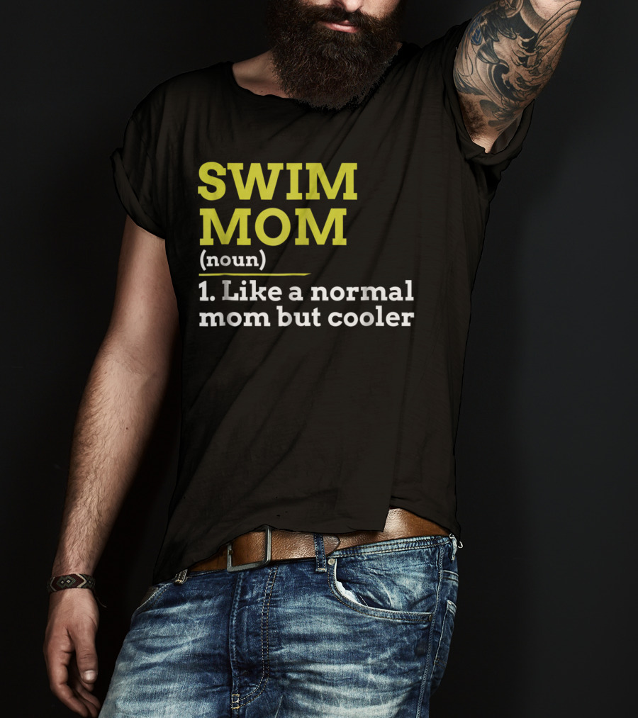 SWIM MOM Noun Like A Normal Mom But Cooler T-Shirt