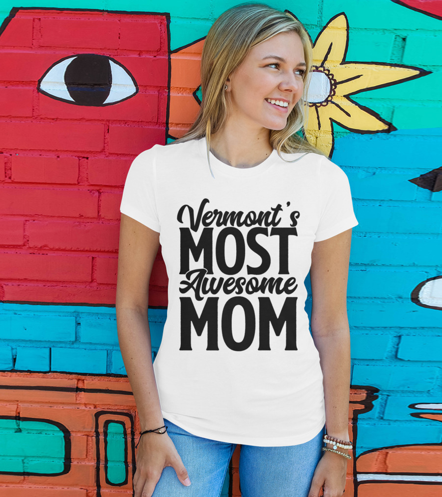 Vermont's Most Awesome Mom Mother Women Best T-Shirt