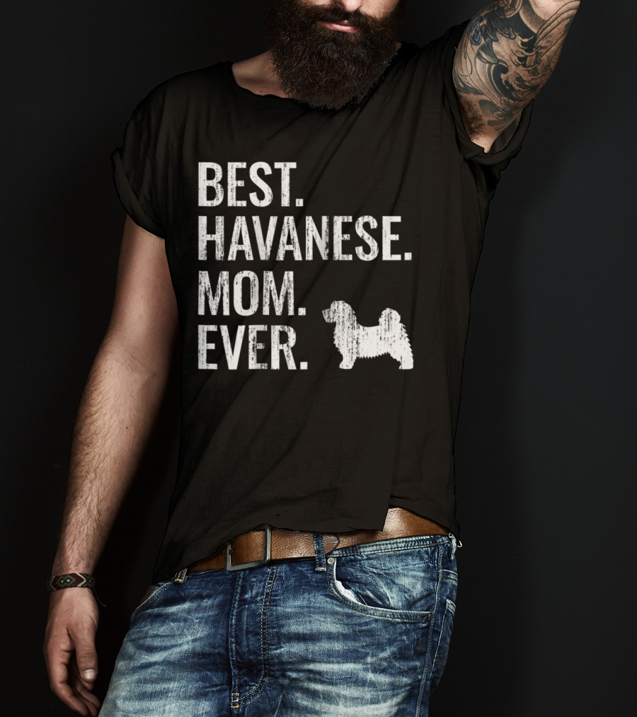 Best Havanese Mom Ever Dog Owner Text T-Shirt