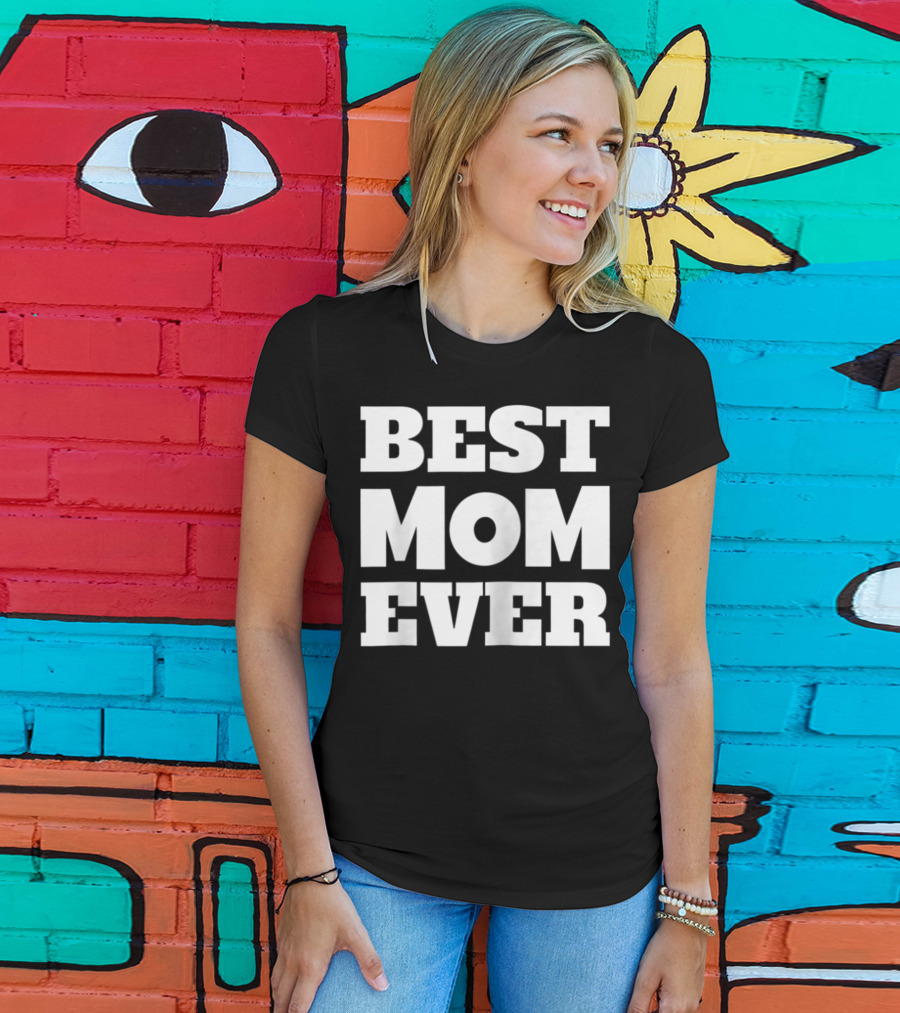 Best Mom Ever Fun Loving T-Shirt