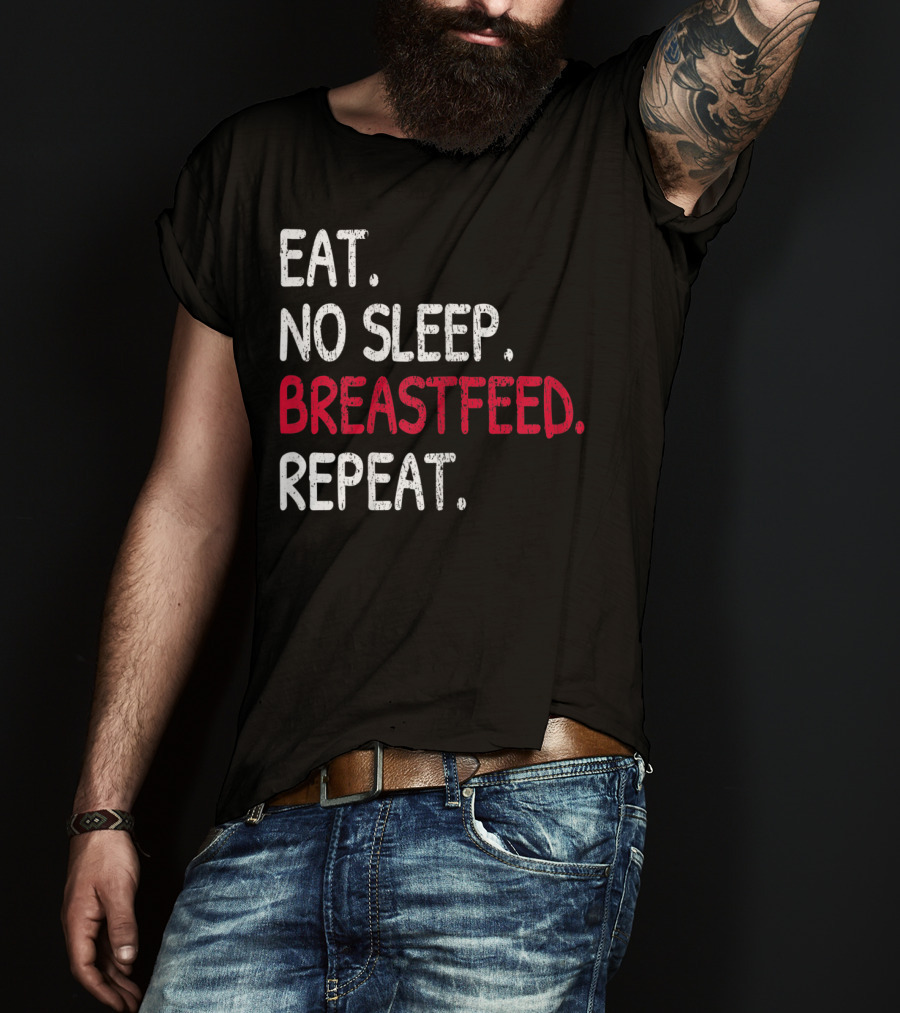 Eat No Sleep Breastfeed Repeat Funny Mom Baby Doula T-Shirt