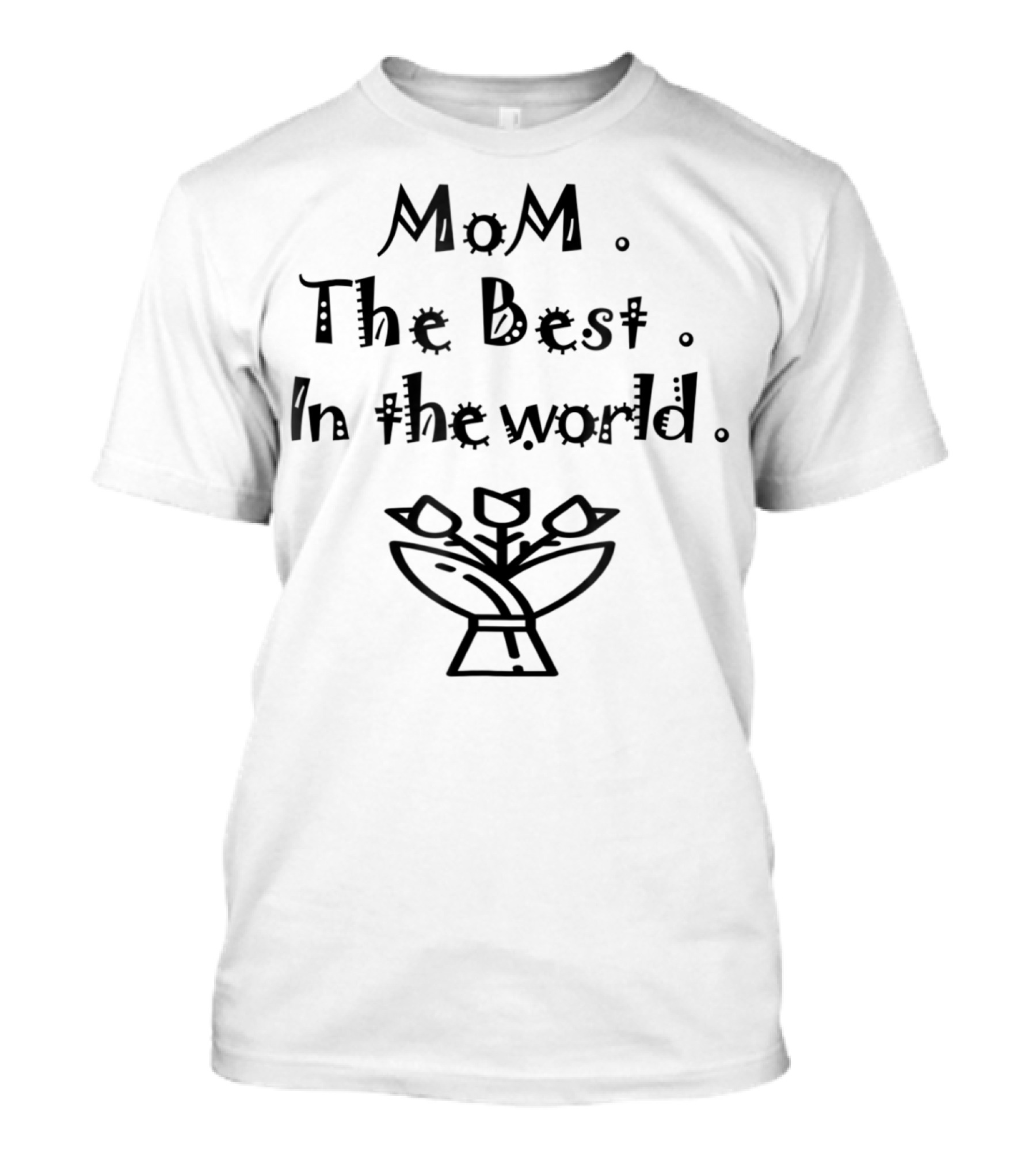 MoM The Best In The World With Floral Bouquet T-Shirt