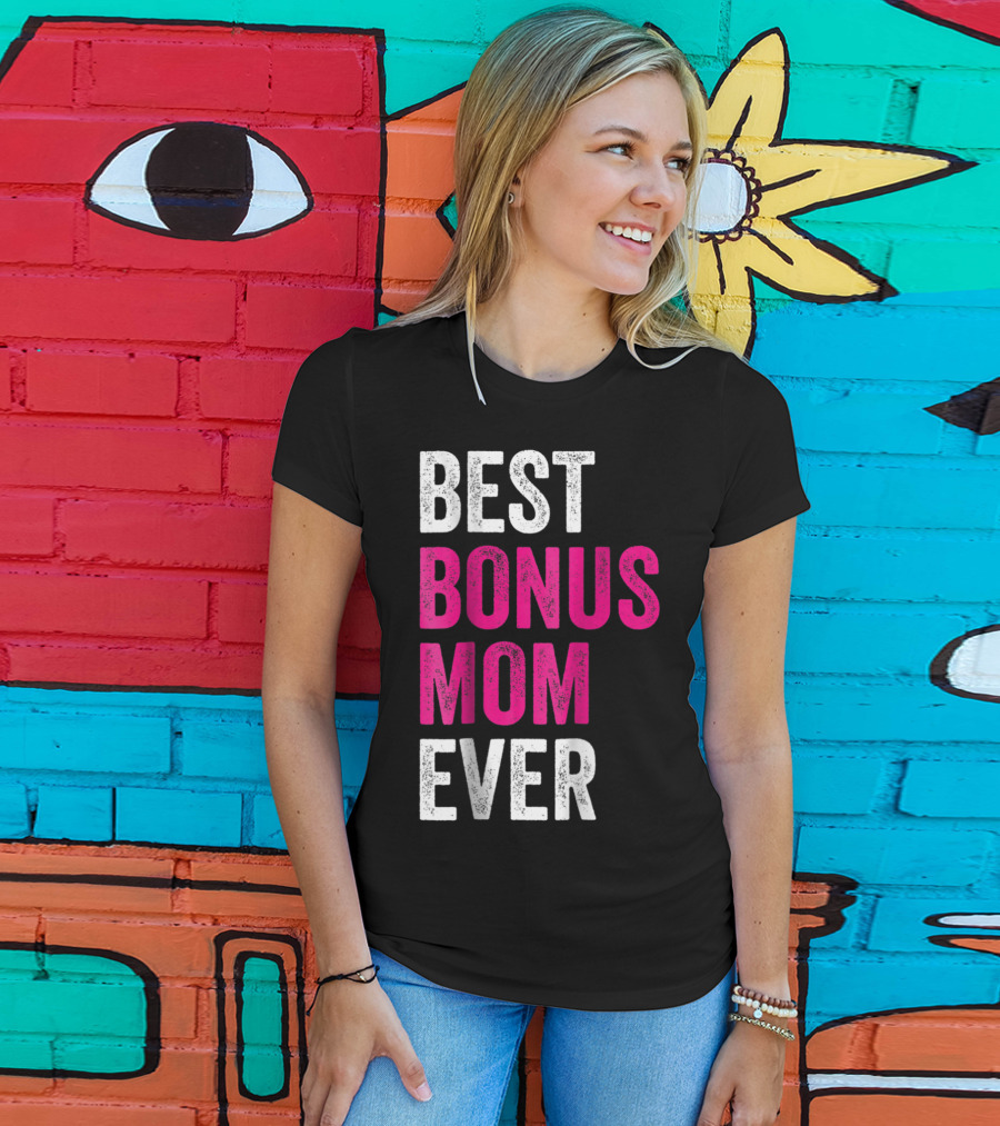 Best Bonus Mom Ever Stepmom21 Gift Mother's Day T-Shirt