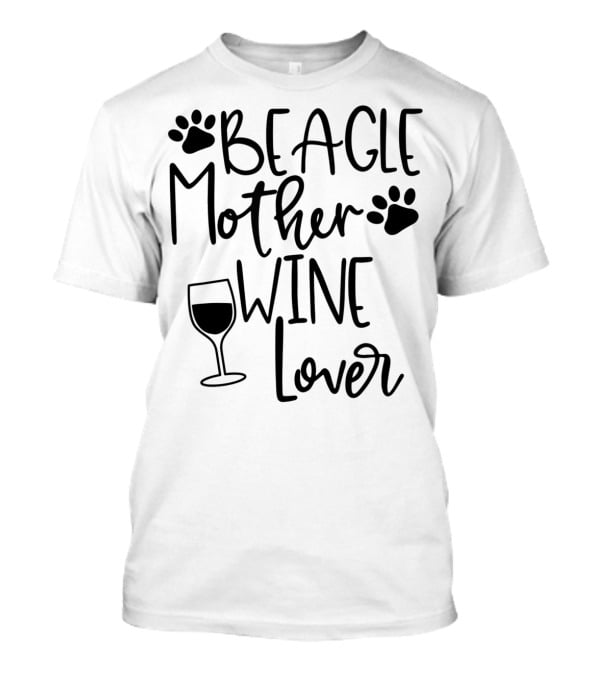 BEAGLE MOTHER WINE LOVER Dog Mom Birthday Paw Print Glass T-Shirt