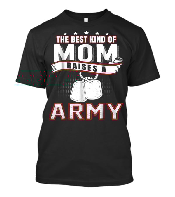 The Best Kind Of Mom Raises An Army T-Shirt