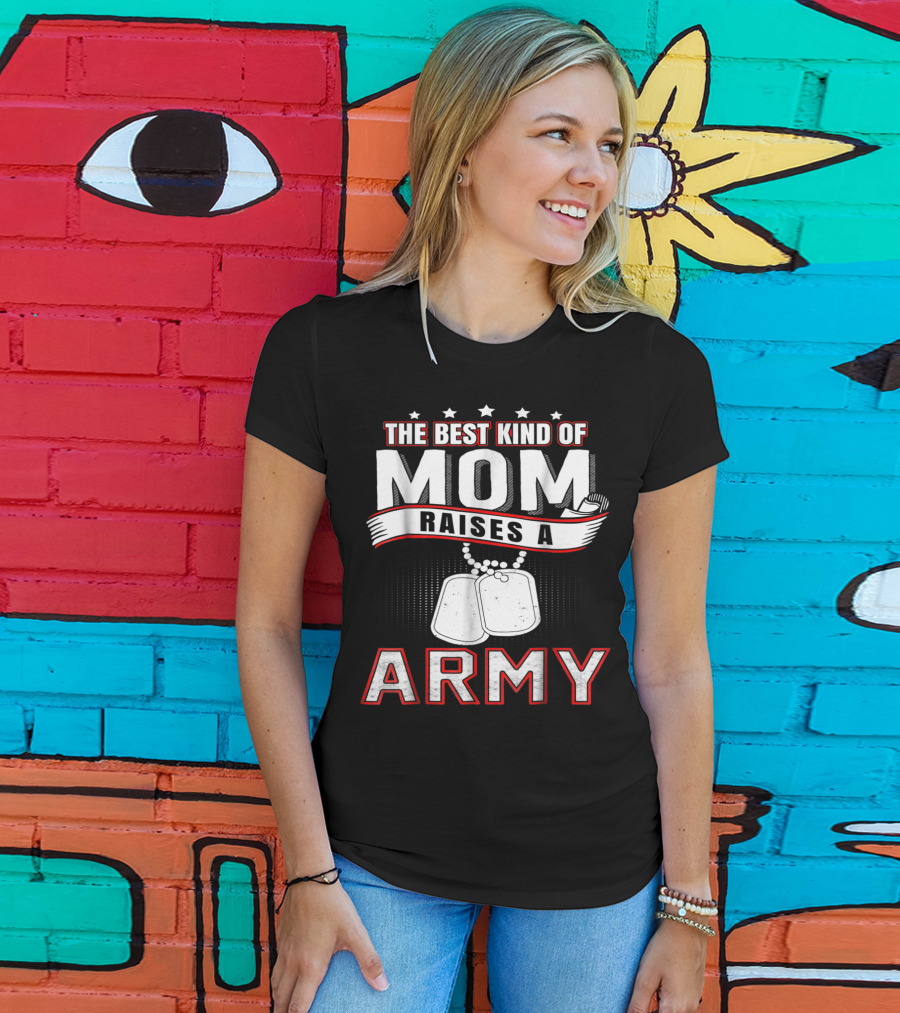 The Best Kind Of Mom Raises An Army T-Shirt
