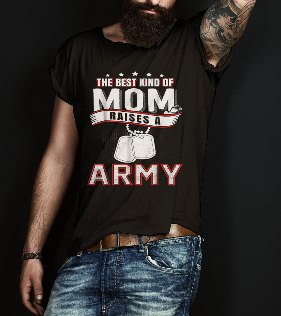 The Best Kind Of Mom Raises An Army T-Shirt