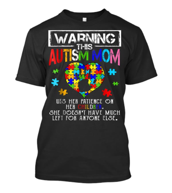 Warning This Autism Mom Uses Patience On Her Children Colorful Puzzle Heart T-Shirt