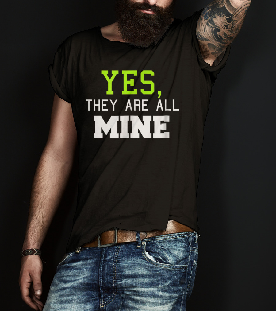 Yes They Are All Mine Funny Kids Mom T-Shirt