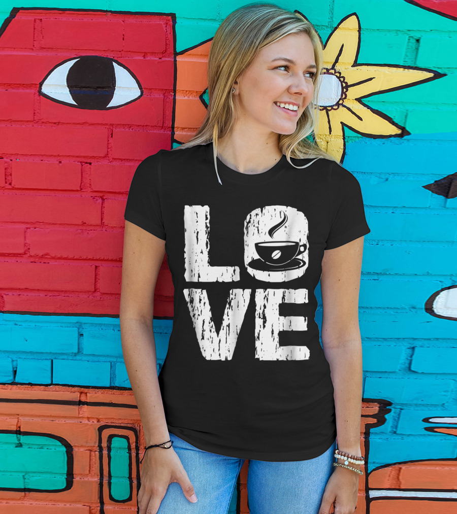Love Coffee Funny Caffeine Lover T-Shirt