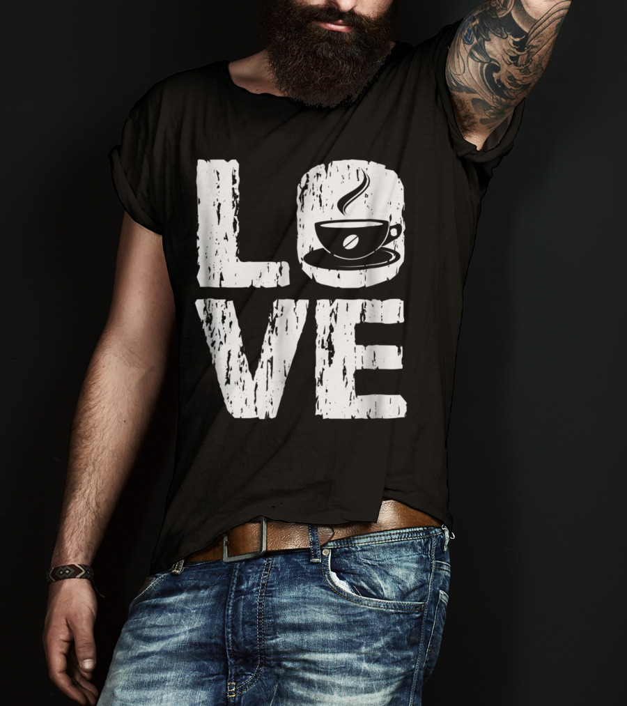Love Coffee Funny Caffeine Lover T-Shirt
