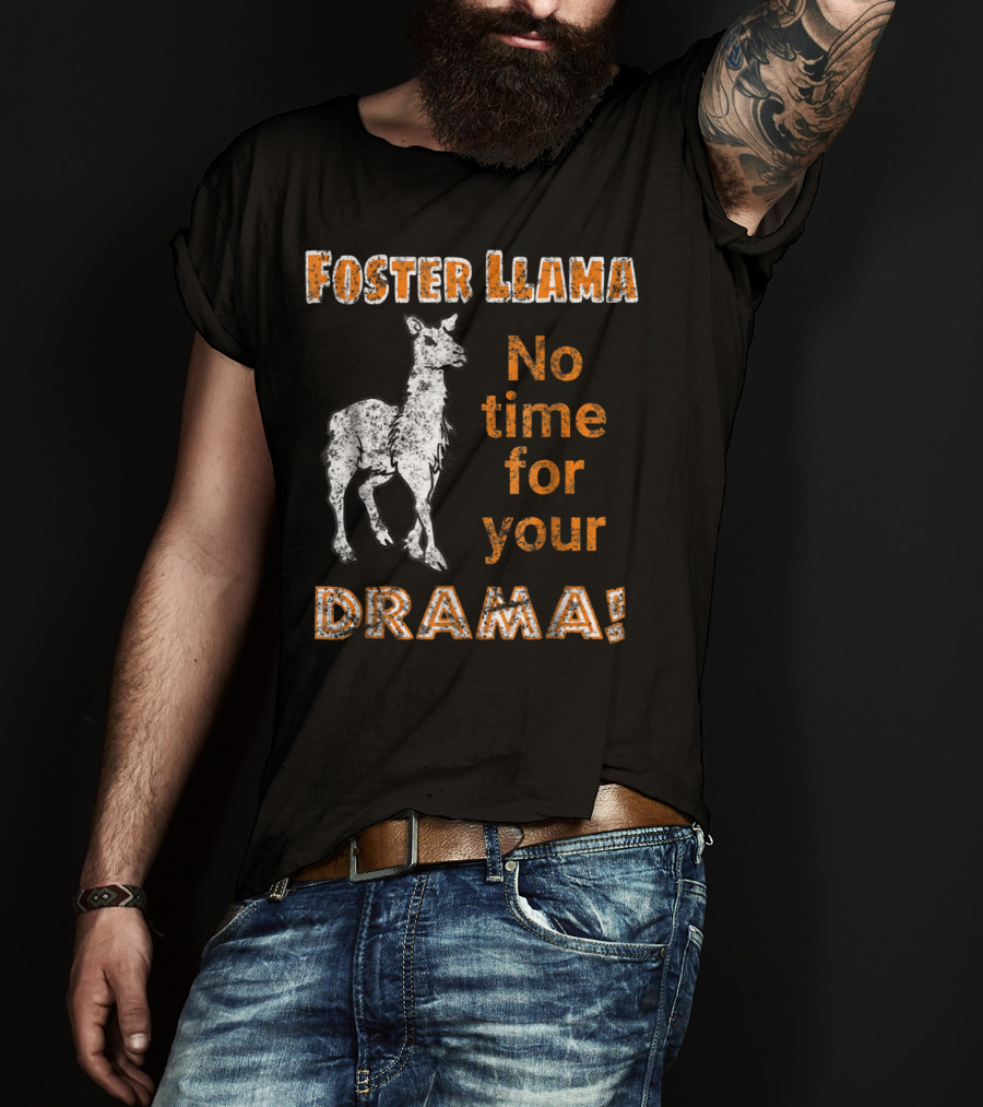 Foster Llama No Time For Your Drama T-Shirt