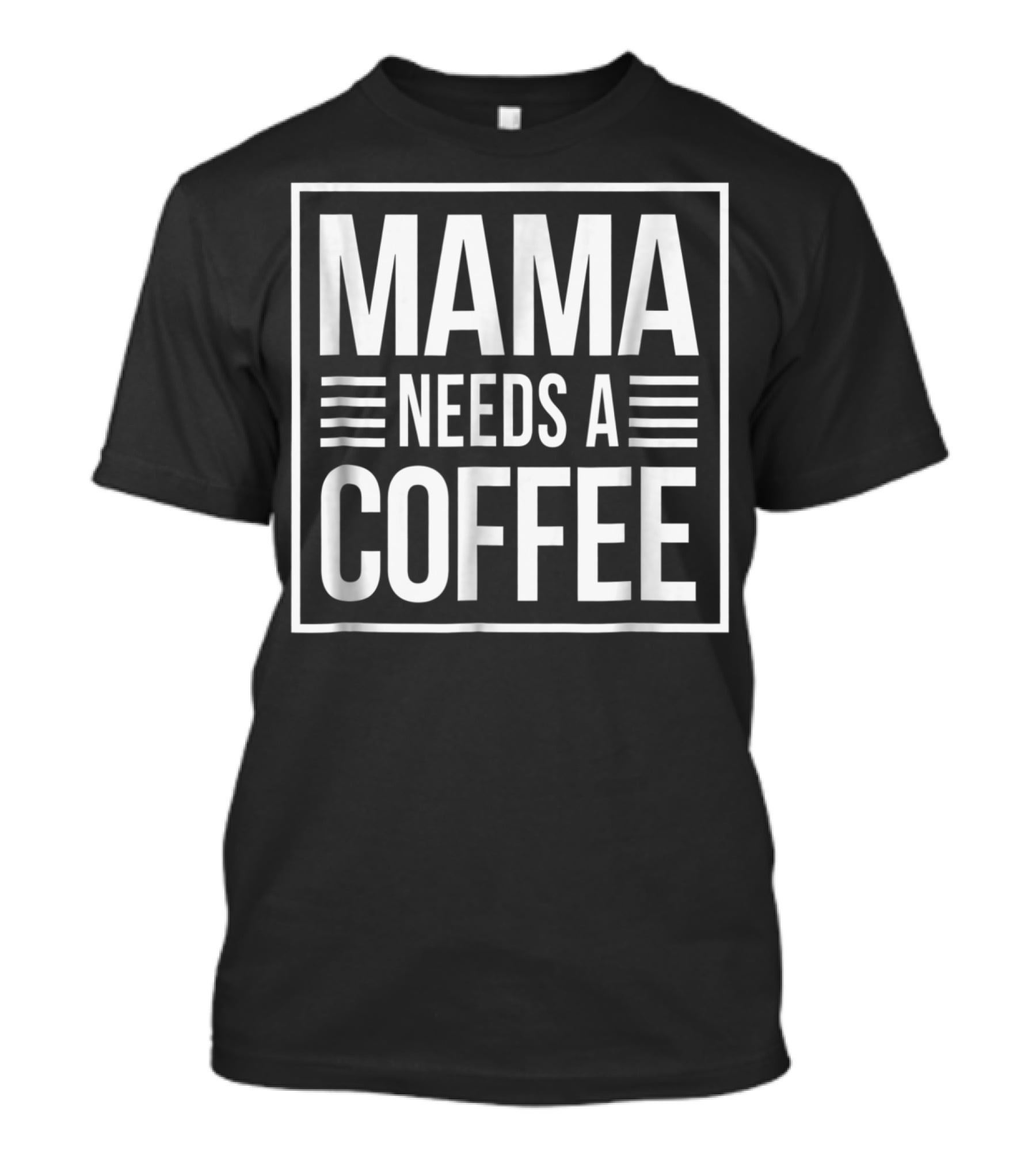 Mama Needs A Coffee Cute Mom Caffeine T-Shirt