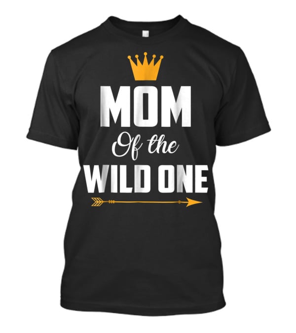 Mom Of The Wild One Crown Arrow T-Shirt